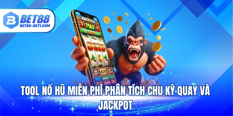 Tool nổ hũ miễn phí phân tích chu kỳ quay và jackpot