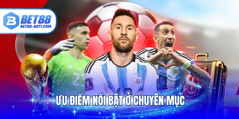 Ưu điểm nổi bật ở chuyên mục